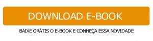 BAIXE GRÁTIS O E-BOOK E CONHEÇA ESSA NOVIDADE